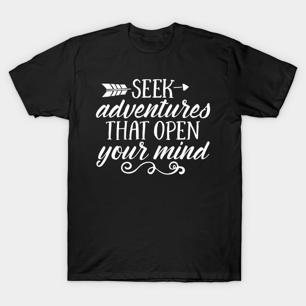 Seek Adventures that open your mind T-Shirt by ThrivingTees